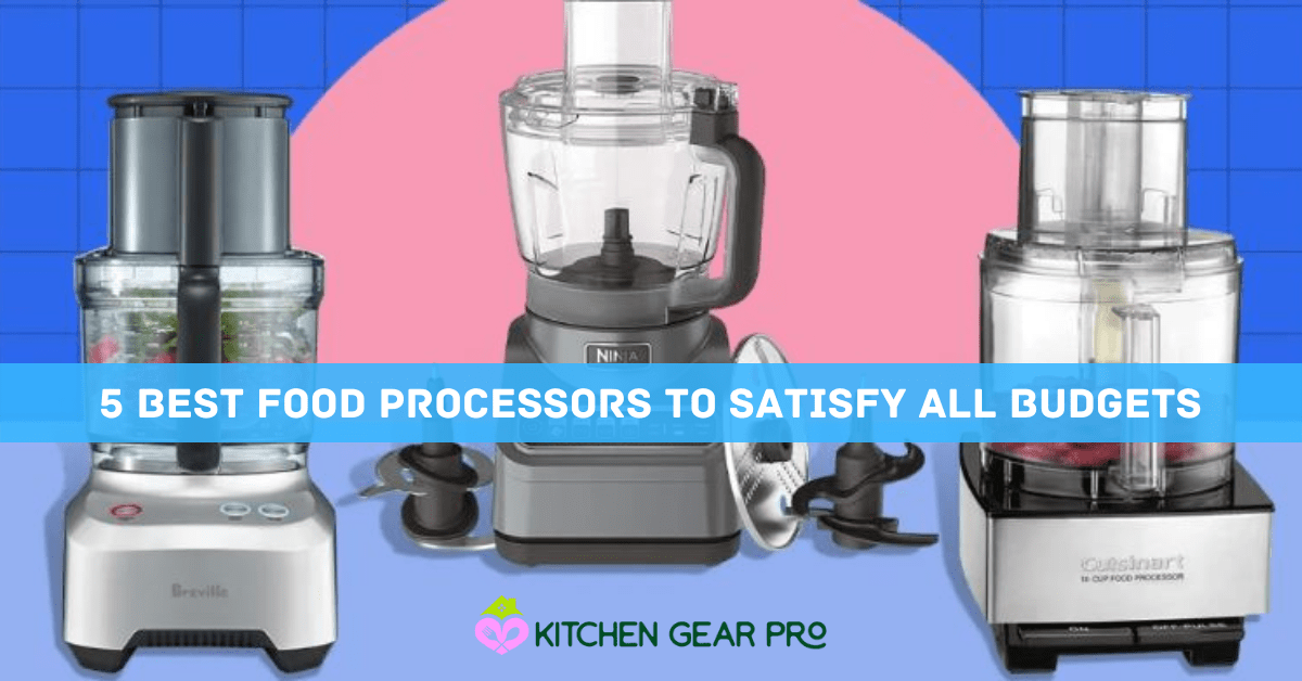 Best Food Processors to Satisfy All Budgets