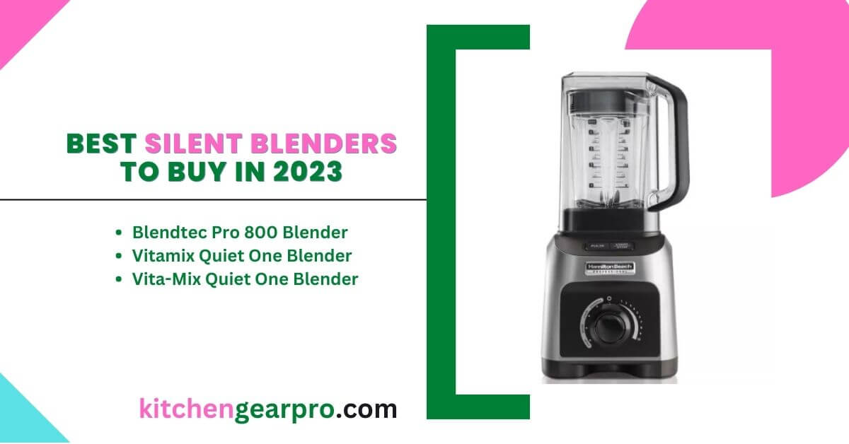 Best Silent Blenders to Buy in 2023