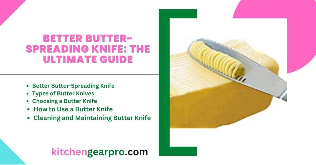 Better Butter-Spreading Knife The Ultimate Guide